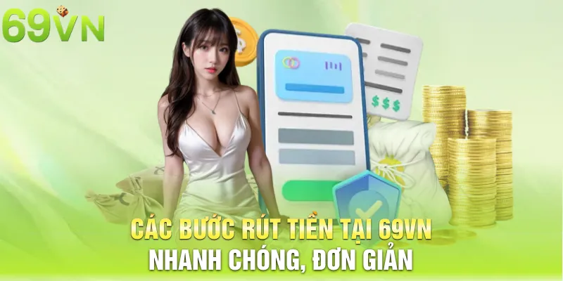 Các bước rút tiền tại 69vn nhanh chóng, đơn giản