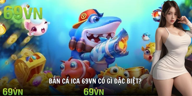 Tìm hiểu game hay bắn cá ICA