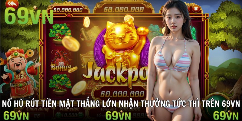 nổ hũ rút tiền mặt
